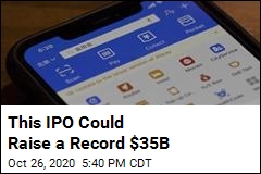 Ant Group&#39;s IPO Could Raise a Record $35B