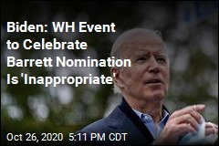 Biden: WH Event to Celebrate Barrett Nomination Is &#39;Inappropriate&#39;