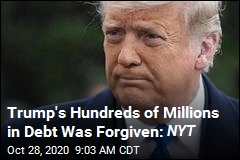 Trump&#39;s Hundreds of Millions in Debt Was Forgiven: NYT