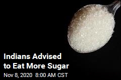 Indians Advised to Eat More Sugar