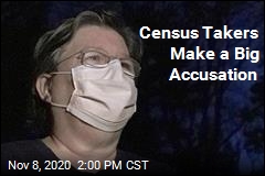 Census Takers: They Had Us Enter False Information