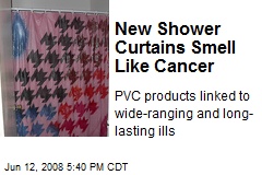 New Shower Curtains Smell Like Cancer