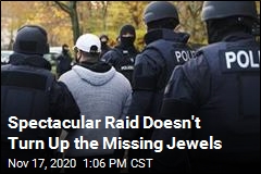 Spectacular Raid Doesn&#39;t Turn Up the Missing Jewels