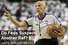 Do Feds Suspect Another Ref?