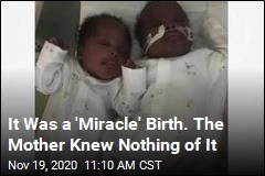 It Was a &#39;Miracle&#39; Birth. The Mother Knew Nothing of It