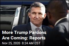 More Pardons Are Coming, Including for Flynn: Reports