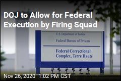 DOJ to Allow for Federal Execution by Firing Squad