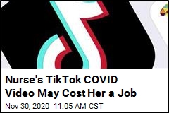 Nurse&#39;s TikTok COVID Video May Cost Her a Job