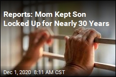 Reports: Mom Kept Son Locked Up for Nearly 30 Years