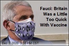 Fauci: UK &#39;Rushed&#39; Vaccine Approval