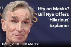 Iffy on Masks? Bill Nye Offers &#39;Hilarious&#39; Explainer