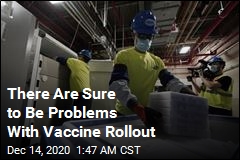 Prepare for the Vaccine Rollout to Be Rough Around the Edges