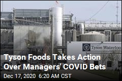 Tyson Foods Takes Action Over Managers&#39; COVID Bets