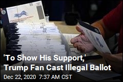 &#39;To Show His Support,&#39; Trump Fan Cast Illegal Ballot