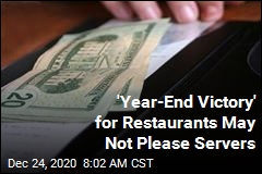 &#39;Year-End Victory&#39; for Restaurants May Not Please Servers