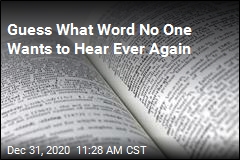 Guess What Word No One Wants to Hear Ever Again