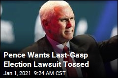 Pence Wants Last-Gasp Election Lawsuit Tossed