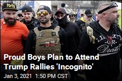 Proud Boys Want to Blend In at Trump Rallies