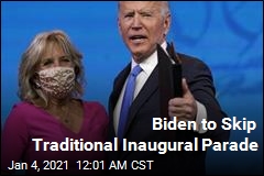 Biden to Skip Traditional Inaugural Parade