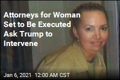 Attorneys for Woman Set to Be Executed Ask Trump to Intervene