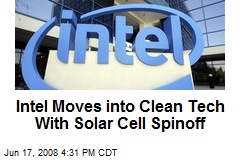 Intel Moves into Clean Tech With Solar Cell Spinoff