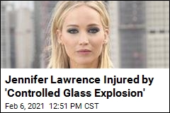 Jennifer Lawrence Injured by &#39;Controlled Glass Explosion&#39;