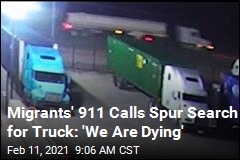 Migrants&#39; 911 Calls Spur Search for Truck: &#39;We Are Dying&#39;
