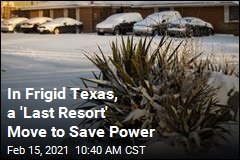 In Frigid Texas, a &#39;Last Resort&#39; Move to Save Power