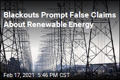 Blackouts Prompt False Claims About Renewable Energy