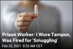Prison Worker: I Was Fired After Wearing a Tampon