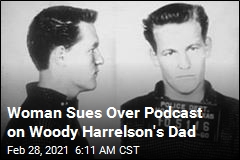 Woman Sues Over Podcast on Woody Harrelson&#39;s Dad