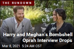 Here&#39;s What Harry, Meghan Said in Oprah Interview