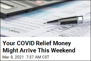 Your COVID Relief Money Might Arrive This Weekend
