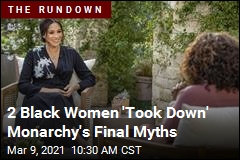 2 Black Women &#39;Took Down&#39; Monarchy&#39;s Final Myths
