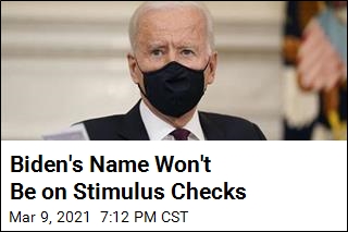 Biden&#39;s Name Won&#39;t Be on Stimulus Checks