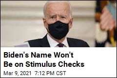 Biden&#39;s Name Won&#39;t Be on Stimulus Checks