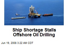 Ship Shortage Stalls Offshore Oil Drilling