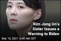 Kim Jong Un&#39;s Sister Issues a Warning to Biden
