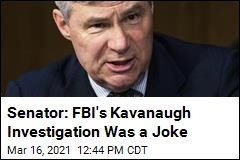 Senator: FBI&#39;s Kavanaugh Investigation Was a Joke