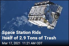 Space Station Rids Itself of 2.9 Tons of Trash
