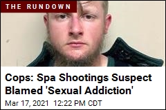 Cops: Spa Shootings Suspect Blamed &#39;Sexual Addiction&#39;