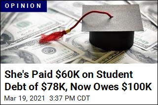 She&#39;s Paid $60K on Student Debt of $78K, Now Owes $100K