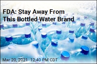FDA: Stay Away From This Bottled Water Brand