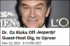 Jeopardy! Fans in a Tizzy Over Dr. Oz&#39;s Stint as Guest Host