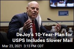 DeJoy&#39;s 10-Year-Plan for USPS Includes Slower Mail