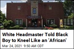 White Headmaster Told Black Boy to Kneel Like an &#39;African&#39;
