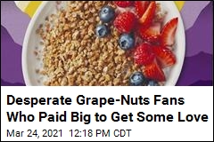 Desperate Grape-Nuts Fans Who Paid Big to Get Some Love