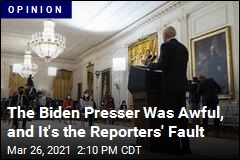The Biden Presser Was Awful, and It&#39;s the Reporters&#39; Fault