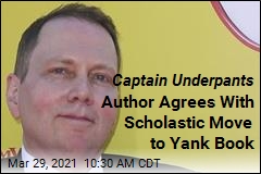 Captain Underpants Author Agrees With Scholastic Move to Yank Book