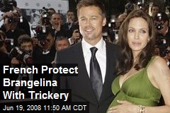 French Protect Brangelina With Trickery
